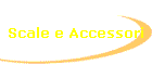 Scale e Accessori